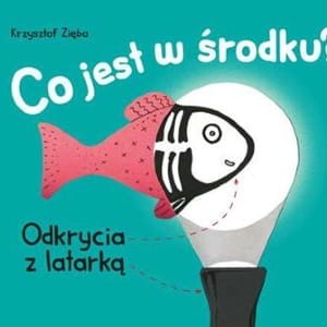 Co jest w środku? Odkrycia z latarką w ręku