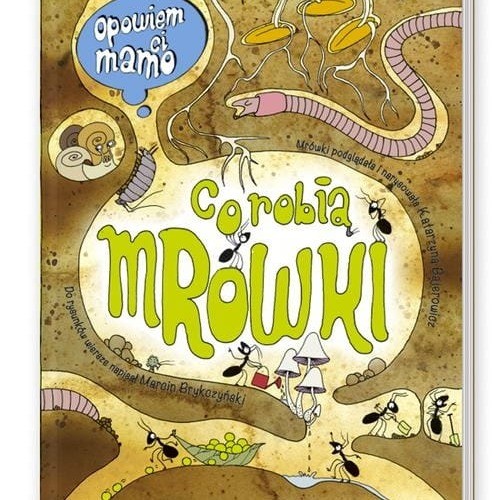 Nasza Księgarnia - Opowiem ci, mamo, co robią mrówki