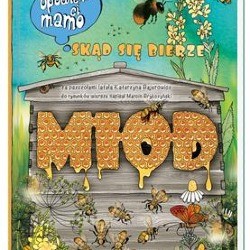 Nasza Księgarnia - Opowiem ci mamo, skąd się bierze miód